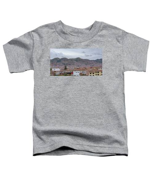 Rooftops and Hills of Cusco Toddler T-Shirt